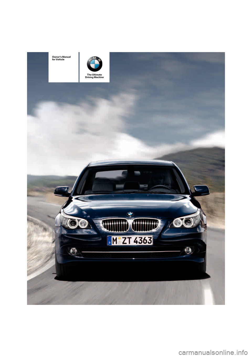 BMW 525I TOURING 2007 E61 Owners Manual The Ultimate
Driving Machine
Owners Manual
for Vehicle 