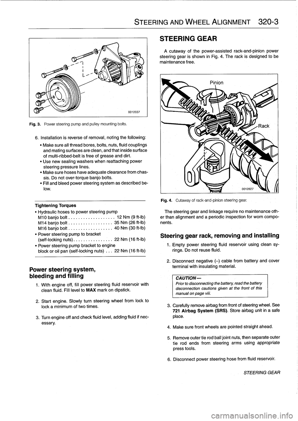 BMW M3 1993 E36 Workshop Manual 
Fig
.
3
.

	

Power
steering
pump
and
pulley
mounting
bolts
.

6
.
Installation
is
reverse
of
removal,
noting
the
following
:

"
Make
sure
al¡
thread
bores,
bolts,
nuts,
fluid
couplings

and
mating

