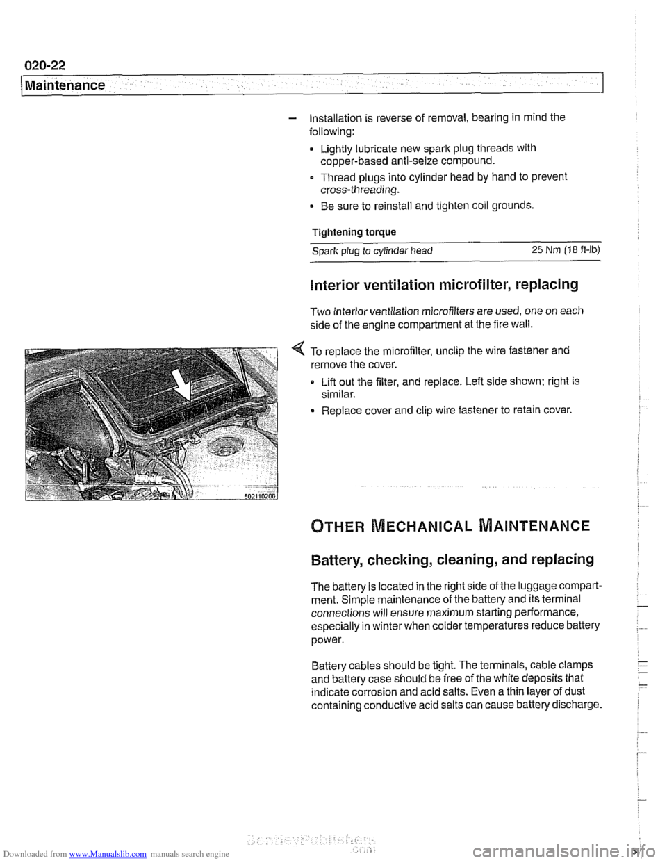 BMW 525i 2001 E39 Workshop Manual Downloaded from www.Manualslib.com manuals search engine 
020-22 Maintenance 
1 
- Installation is reverse  of removal,  bearing in mind  the 
following: 
Lightly lubricate  new 
spark plug  threads  