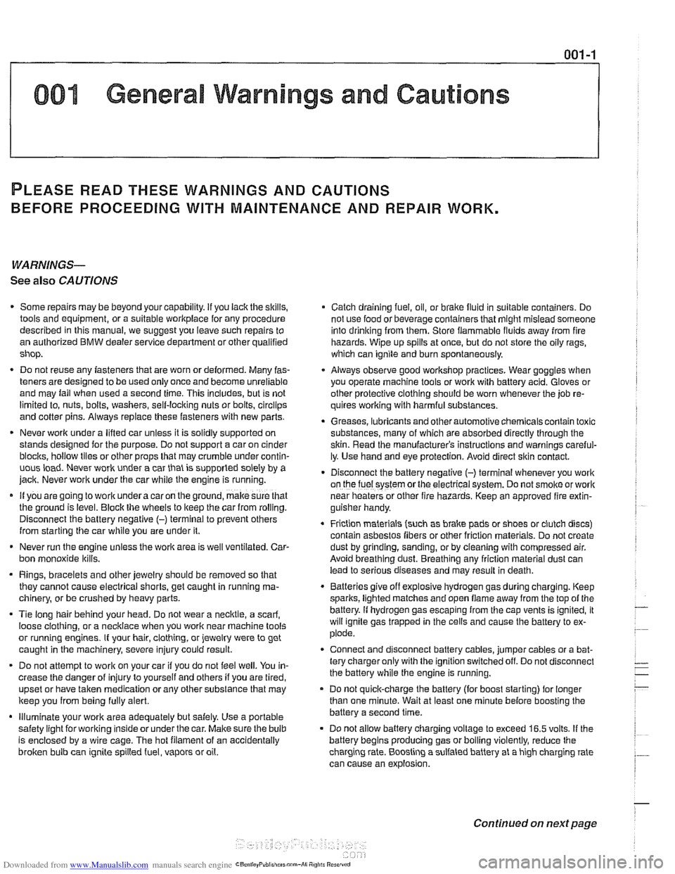 BMW 525i 2001 E39 Workshop Manual Downloaded from www.Manualslib.com manuals search engine 
001 General Warnings and Cautions 
PLEASE READ THESE  WARNINGS  AND  CAUTIONS 
BEFORE  PROCEEDING 
WITH MAINTENANCE  AND REPAIR  WORK. 
WARNIN