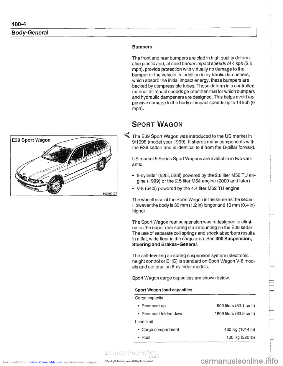 BMW 528i 1998 E39 Workshop Manual Downloaded from www.Manualslib.com manuals search engine 
400-4 
I Bodv-General 
Bumpers 
The front  and rear bumpers are clad  in high  quality 
deform- 
able plastic  and, at  solid barrier impact s