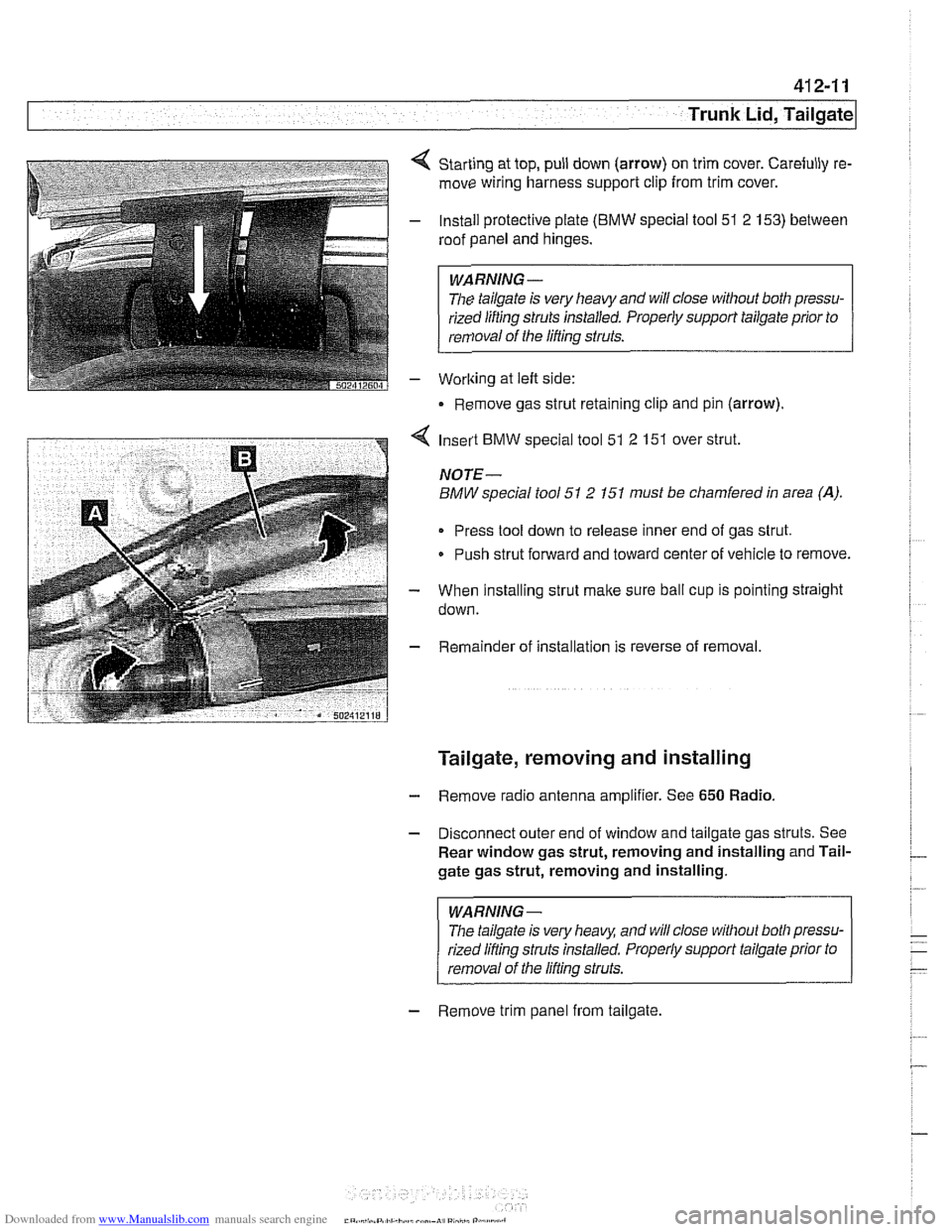 BMW 525i 1998 E39 Workshop Manual Downloaded from www.Manualslib.com manuals search engine 
Trunk  Lid, Tailgate 
Starting at top,  pull down  (arrow)  on trim cover. Carefully re- 
move  wiring harness support clip from trim  cover. 