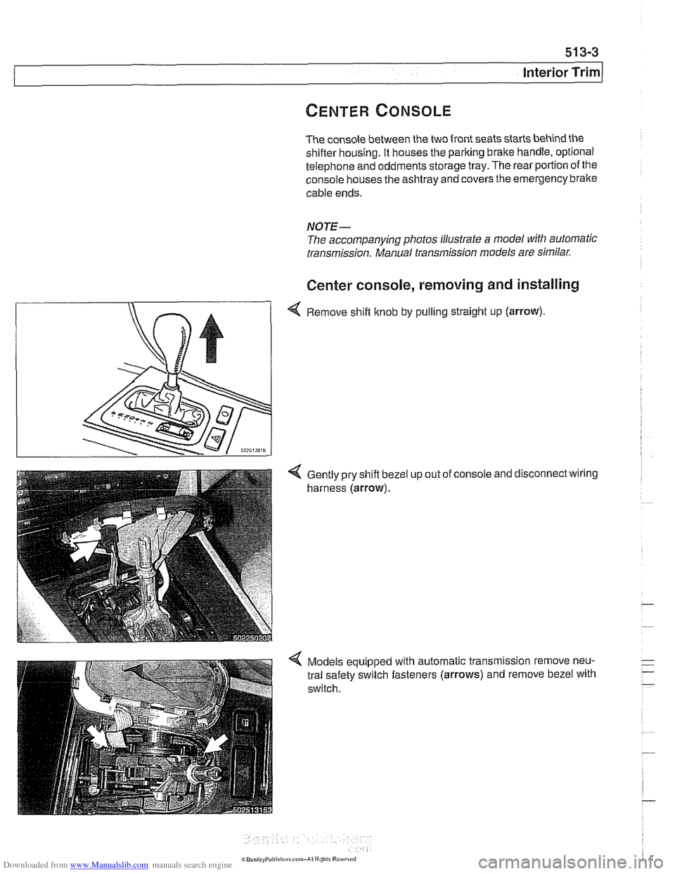 BMW 528i 1998 E39 User Guide Downloaded from www.Manualslib.com manuals search engine 
513-3 
Interior ~rirnl 
The console between the two front seats starts behind the shifler housing. It houses the parking brake handle, optiona