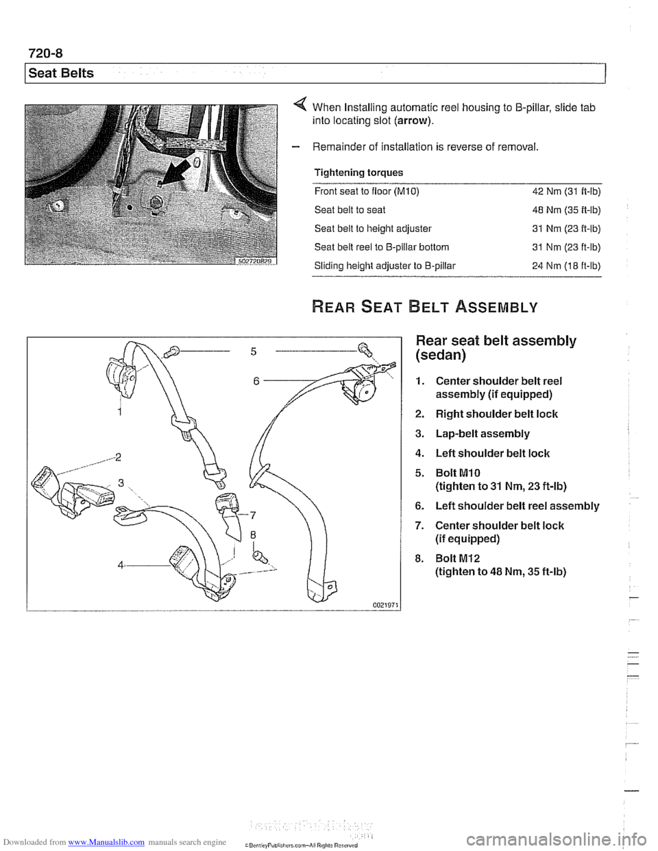 BMW 528i 1997 E39 Workshop Manual Downloaded from www.Manualslib.com manuals search engine 
720-8 
I Seat Belts 
When Installing  automatic reel  housing to 5-pillar, slide tab 
into locating  slot (arrow). 
Remainder  of installation