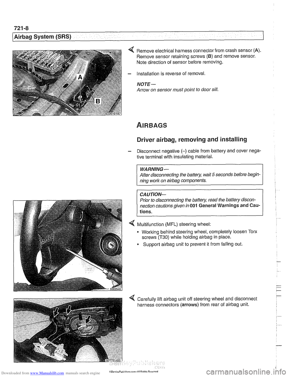 BMW 528i 1997 E39 Workshop Manual Downloaded from www.Manualslib.com manuals search engine 
721 -8 
(Airbag System (SRS) 
4 Remove electrical harness  connector from crash  sensor (A). 
Remove sensor  retaining  screws (6) and remove 