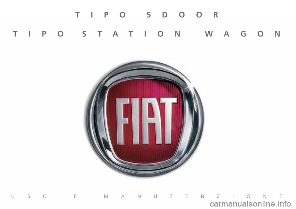 FIAT TIPO 5DOORS STATION WAGON 2019  Libretto Uso Manutenzione (in Italian) USO E MANUTENZIONE
TIPO 5DOOR
TIPO STATION WAGON 