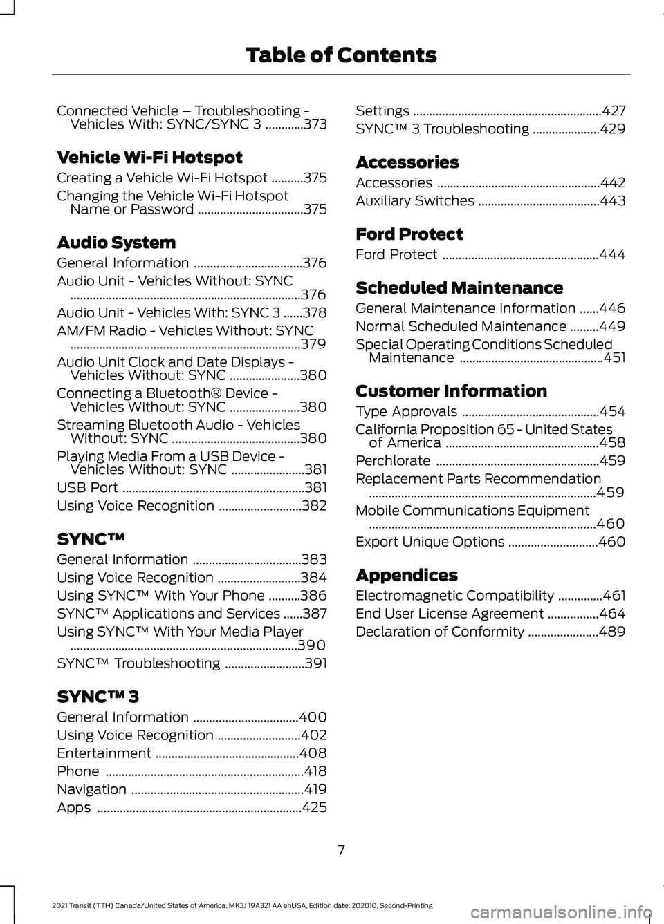 FORD TRANSIT 2021  Owners Manual Connected Vehicle – Troubleshooting -
Vehicles With: SYNC/SYNC 3 ............373
Vehicle Wi-Fi Hotspot
Creating a Vehicle Wi-Fi Hotspot ..........
375
Changing the Vehicle Wi-Fi Hotspot Name or Pass