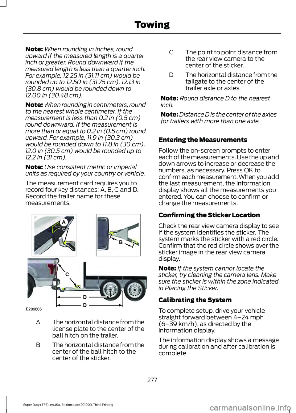 FORD F-250 2020  Owners Manual Note:
When rounding in inches, round
upward if the measured length is a quarter
inch or greater. Round downward if the
measured length is less than a quarter inch.
For example, 12.25 in (31.11 cm) wou