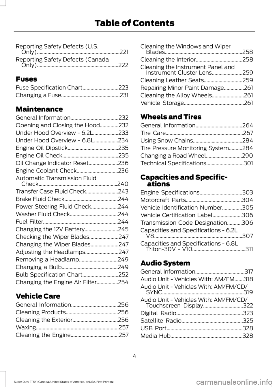 FORD F250 2016  Owners Manual Reporting Safety Defects (U.S.
Only)..............................................................221
Reporting Safety Defects (Canada Only)............................................................