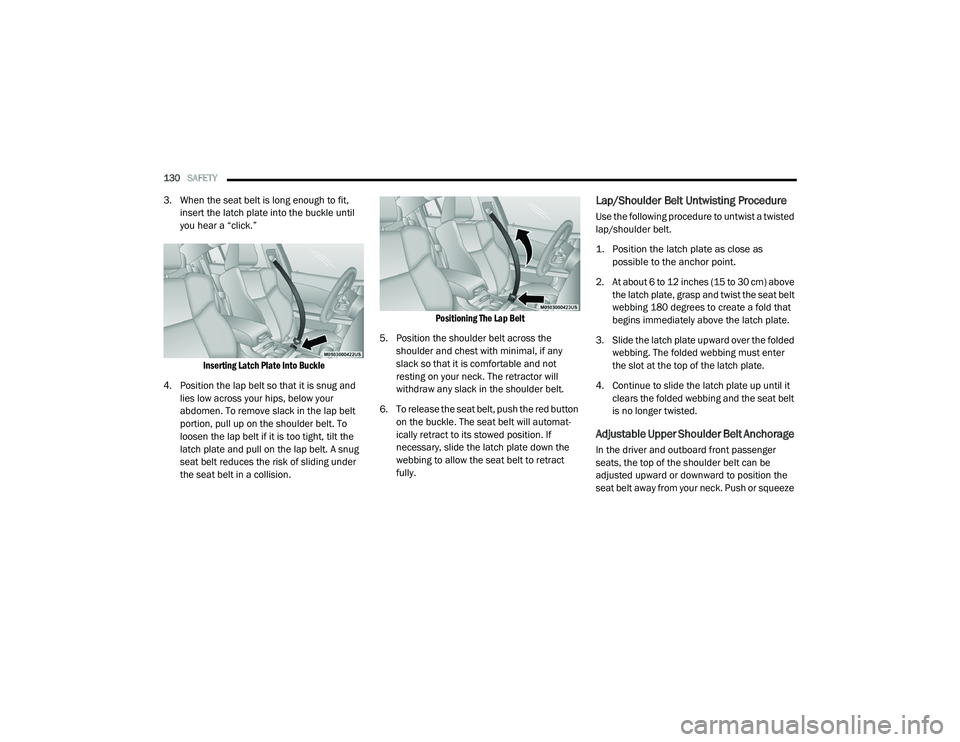 DODGE CHARGER 2020  Owners Manual 
130SAFETY  
3. When the seat belt is long enough to fit, 
insert the latch plate into the buckle until 
you hear a “click.”

Inserting Latch Plate Into Buckle

4. Position the lap belt so that it