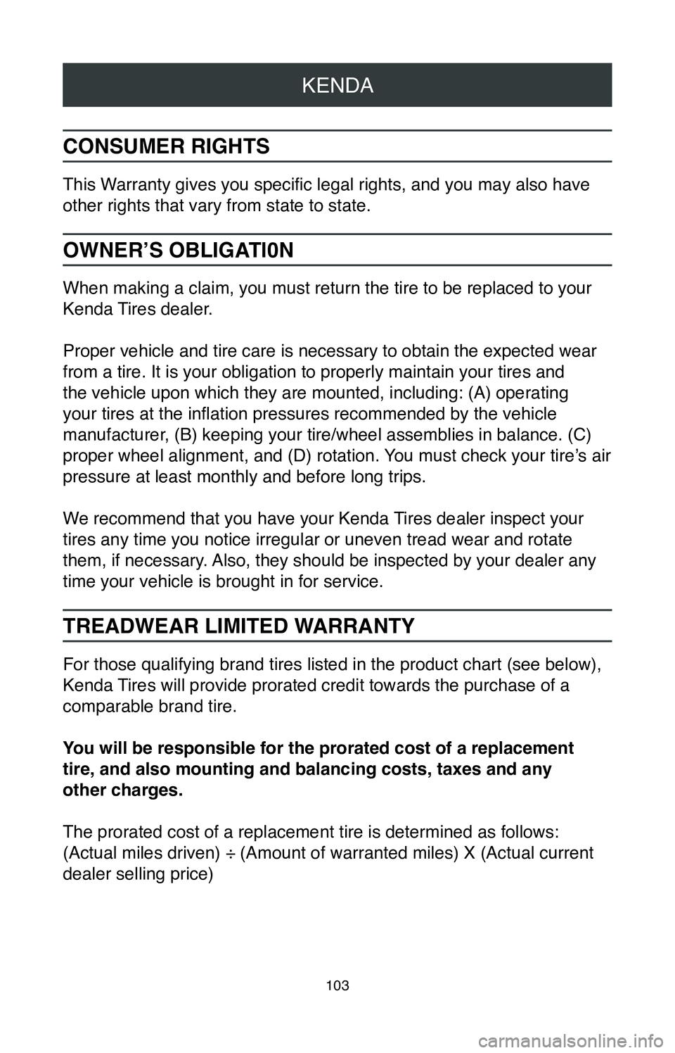 TOYOTA C-HR 2020  Warranties & Maintenance Guides (in English) KENDA
103
CONSUMER RIGHTS
This Warranty gives you specific legal rights, and you may also have 
other rights that vary from state to state.
OWNER’S OBLIGATl0N
When making a claim, you must return th