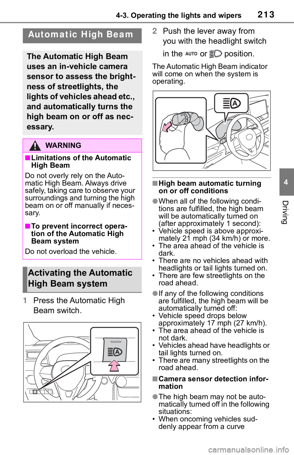TOYOTA RAV4 2019   (in English) User Guide 2134-3. Operating the lights and wipers
4
Driving
1Press the Automatic High 
Beam switch. 2
Push the lever away from 
you with the headlight switch 
in the   or   position.
The Automatic High Beam ind