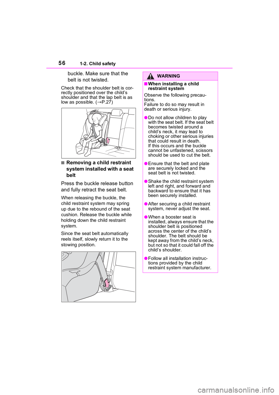 TOYOTA VENZA HYBRID 2021  Owners Manual (in English) 561-2. Child safety
buckle. Make sure that the 
belt is not twisted.
Check that the shoulder belt is cor-
rectly positioned over the child’s 
shoulder and that the lap belt is as 
low as possible. (