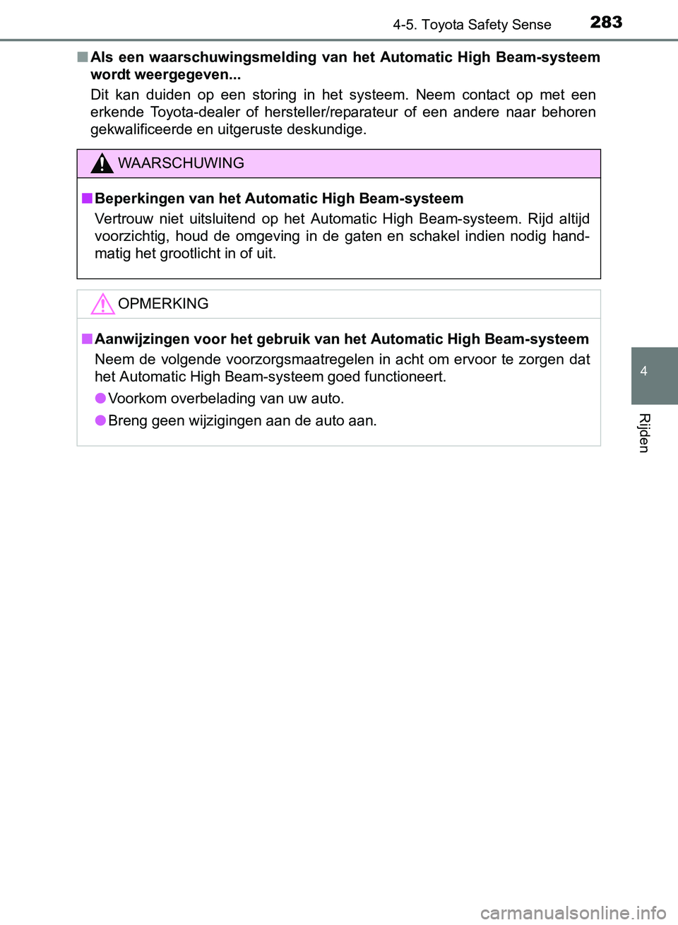 TOYOTA AVENSIS 2017  Instructieboekje (in Dutch) 2834-5. Toyota Safety Sense
4
Rijden
AVENSIS_OM_OM20C66E_(EE)■Als  een  waarschuwingsmelding  van  het  Automatic  High  Beam-systeem
wordt weergegeven...
Dit  kan  duiden  op  een  storing  in  het