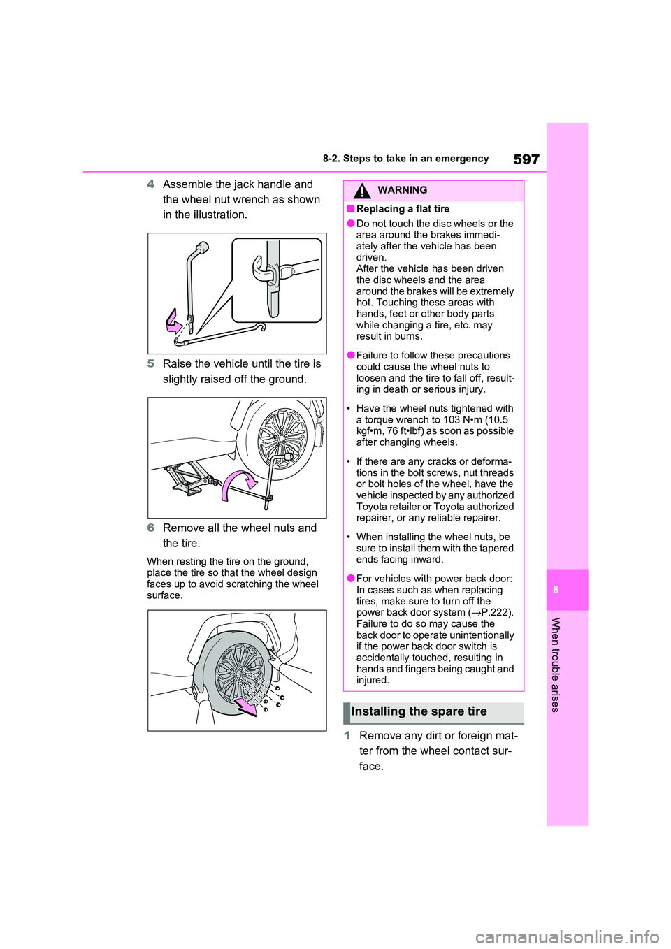 TOYOTA RAV4 PHEV 2021  Owners Manual 597
8 
8-2. Steps to take in an emergency
When trouble arises
4 Assemble the jack handle and  
the wheel nut wrench as shown 
in the illustration. 
5 Raise the vehicle until the tire is  
slightly rai