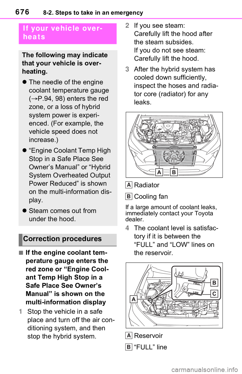 TOYOTA RAV4 HYBRID 2021  Owners Manual 6768-2. Steps to take in an emergency
■If the engine coolant tem-
perature gauge enters the 
red zone or “Engine Cool-
ant Temp High Stop in a 
Safe Place See Owner’s 
Manual” is shown on the 