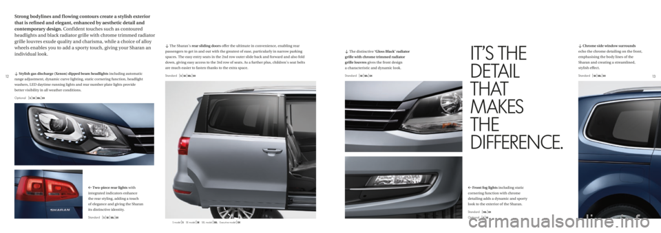 VOLKSWAGEN SHARAN 2021  Owners Manual 1213
d The Sharan’s rear sliding doors offer the ultimate in convenience, enabling rear 
passengers to get in and out with the greatest of ease, particularly in narrow parking 
spaces. The easy entr