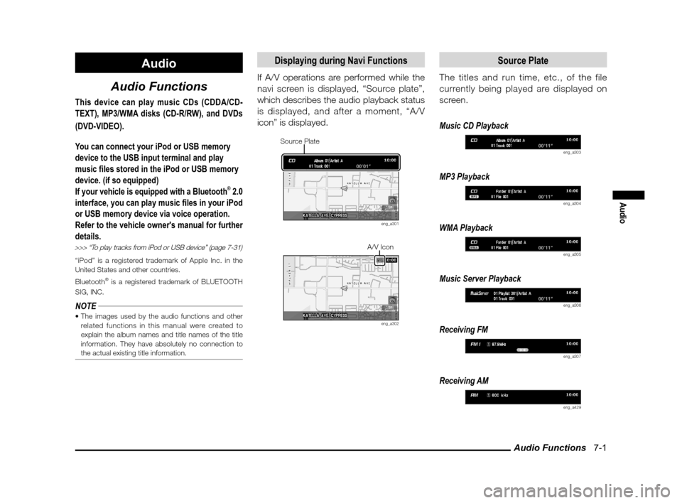 MITSUBISHI LANCER SE AWC 2012 8.G MMCS Manual Audio Functions   7-1
Audio
Audio
Audio Functions
This device can play music CDs (CDDA/CD-
TEXT), MP3/WMA disks (CD-R/RW), and DVDs 
(DVD-VIDEO).
You can connect your iPod or USB memory 
device to the