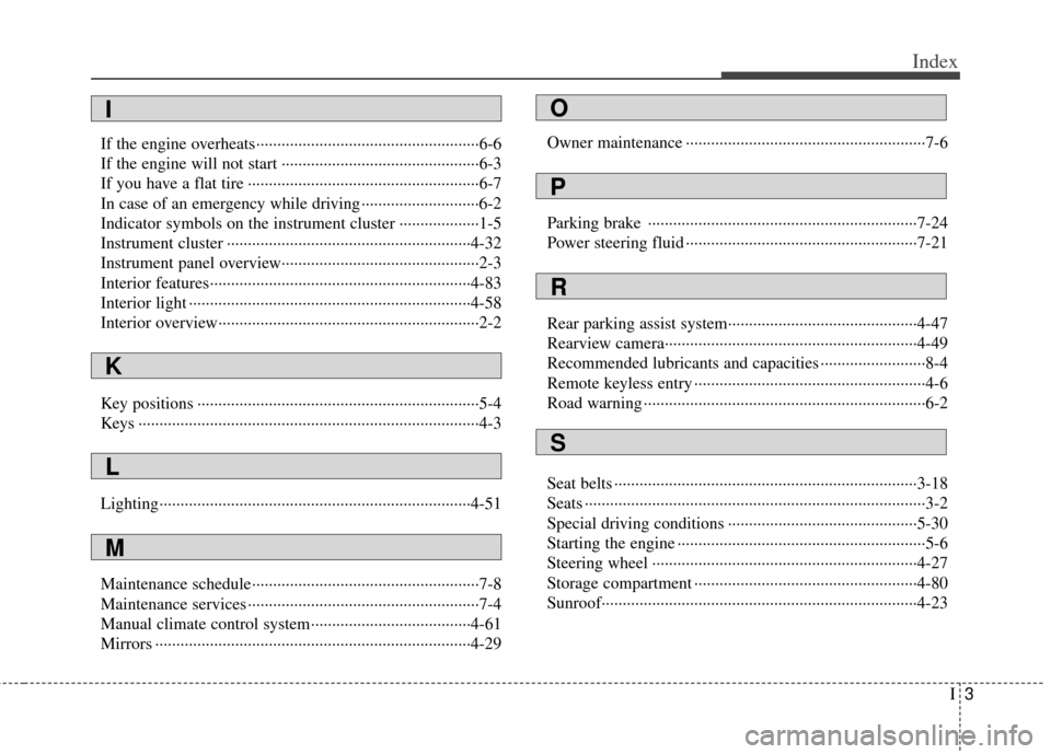 KIA Rondo 2012 2.G Owners Manual I3
Index
If the engine overheats··················\
··················\
·················6-6
If the engine will not start ············�