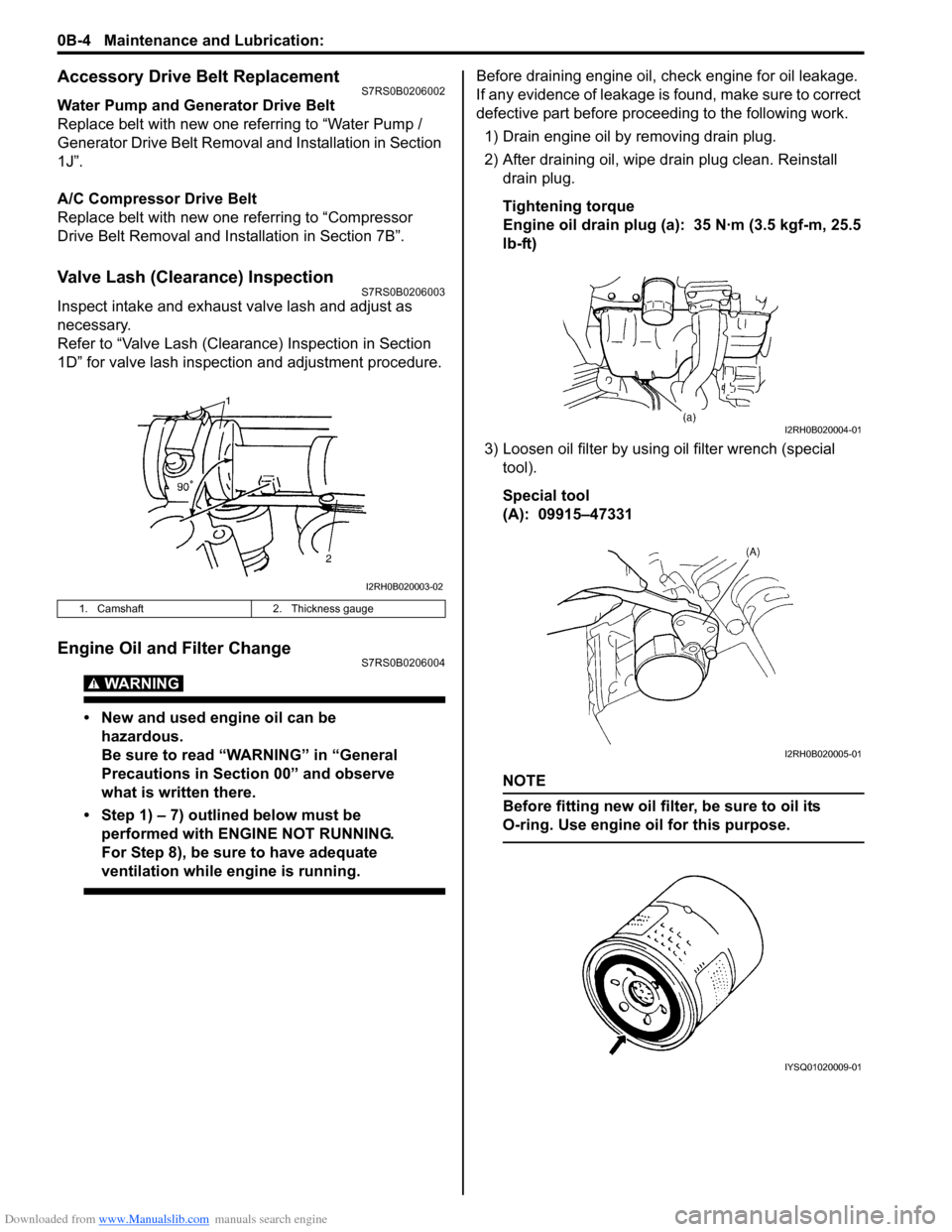 SUZUKI SWIFT 2005 2.G Service Owners Guide Downloaded from www.Manualslib.com manuals search engine 0B-4 Maintenance and Lubrication: 
Accessory Drive Belt ReplacementS7RS0B0206002
Water Pump and Generator Drive Belt
Replace belt with new one 