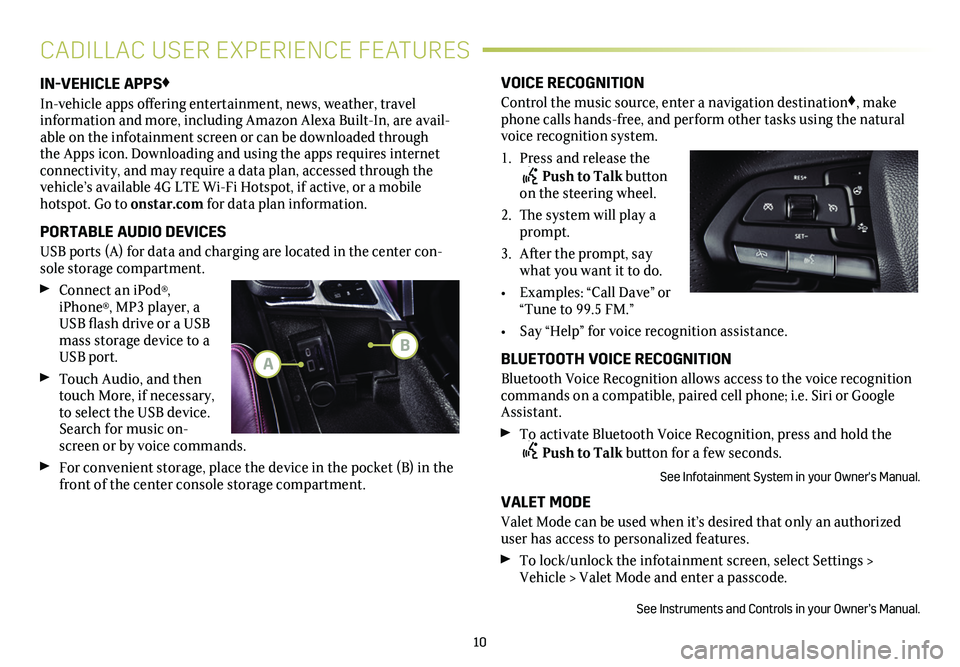 CADILLAC CT4 2021  Convenience & Personalization Guide 10
IN-VEHICLE APPS♦
In-vehicle apps offering entertainment, news, weather, travel information and more, including Amazon Alexa Built-In, are avail-able on the infotainment screen or can be downloade