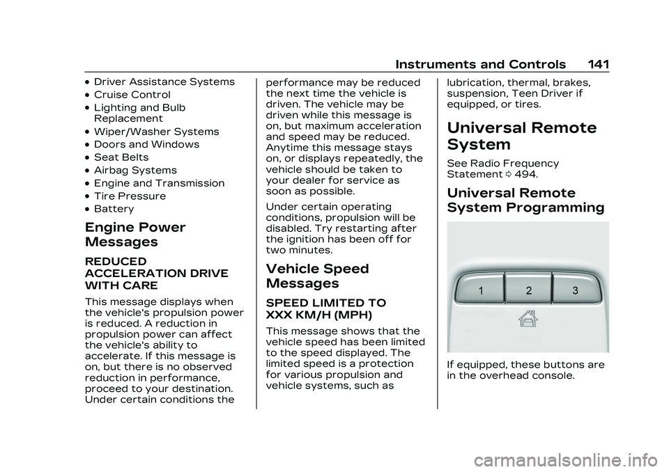 CADILLAC CT4 2023  Owners Manual Cadillac CT4 Owner Manual (GMNA-Localizing-U.S./Canada-16500442) -
2023 - CRC - 5/4/22
Instruments and Controls 141
.Driver Assistance Systems
.Cruise Control
.Lighting and Bulb
Replacement
.Wiper/Was