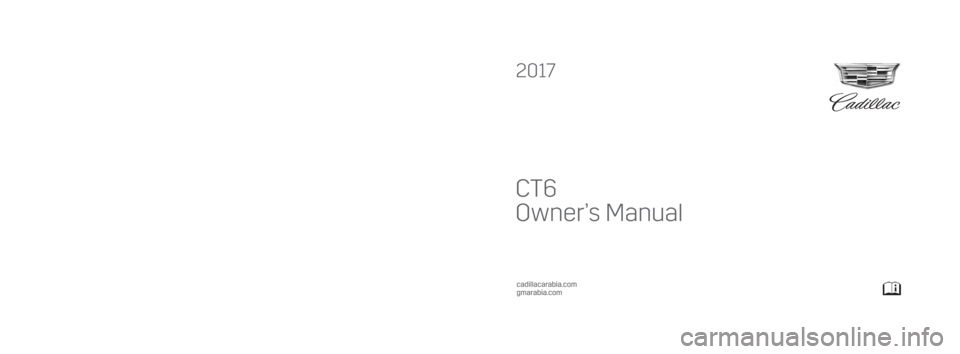 CADILLAC CT6 2017 1.G Owners Manual 23229105_US (CT6 - MID EAST - English)
C
M
Y
CM
MY
CY
CMY
K
2k17_Cadillac_CT6_23229105_US.ai   1   6/13/2016   2:58:43 PM
2k17_Cadillac_CT6_23229105_US.ai   1   6/13/2016   2:58:43 PM 