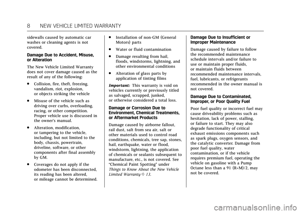 CADILLAC CT6 2018 1.G Warranty Guide Cadillac Limited Warranty and Owner Assistance Information (GMNA-
Localizing-U.S.-11348300) - 2018 - crc - 2/6/17
8 NEW VEHICLE LIMITED WARRANTY
sidewalls caused by automatic car
washes or cleaning ag