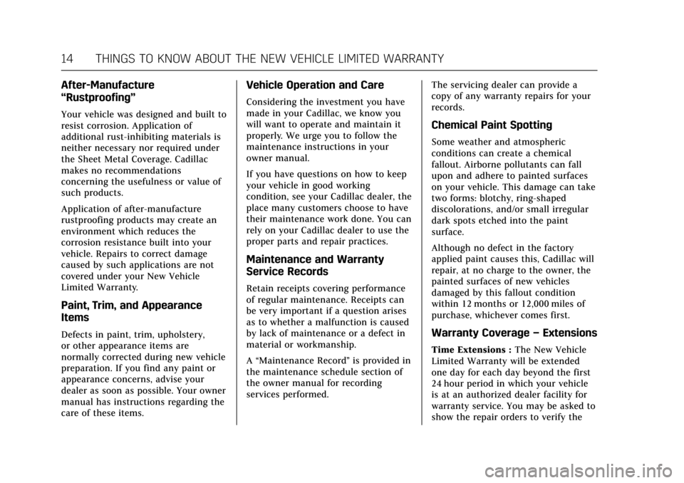 CADILLAC CT6 2018 1.G Warranty Guide Cadillac Limited Warranty and Owner Assistance Information (GMNA-
Localizing-U.S.-11348300) - 2018 - crc - 2/6/17
14 THINGS TO KNOW ABOUT THE NEW VEHICLE LIMITED WARRANTY
After-Manufacture
“Rustproo