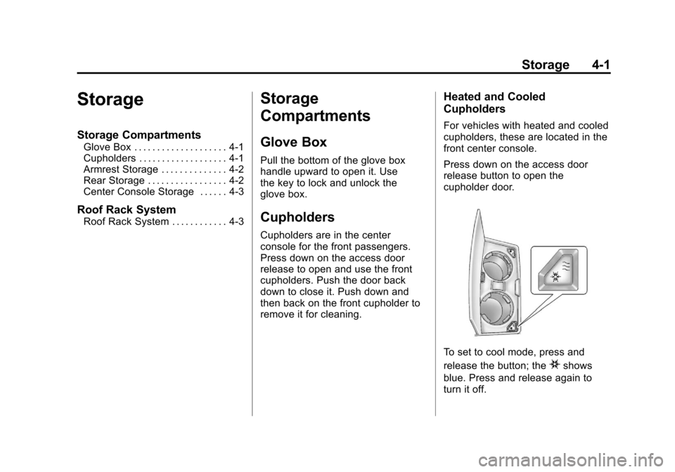 CADILLAC ESCALADE 2012 3.G Owners Manual Black plate (1,1)Cadillac Escalade/Escalade ESV Owner Manual - 2012
Storage 4-1
Storage
Storage Compartments
Glove Box . . . . . . . . . . . . . . . . . . . . 4-1
Cupholders . . . . . . . . . . . . . 