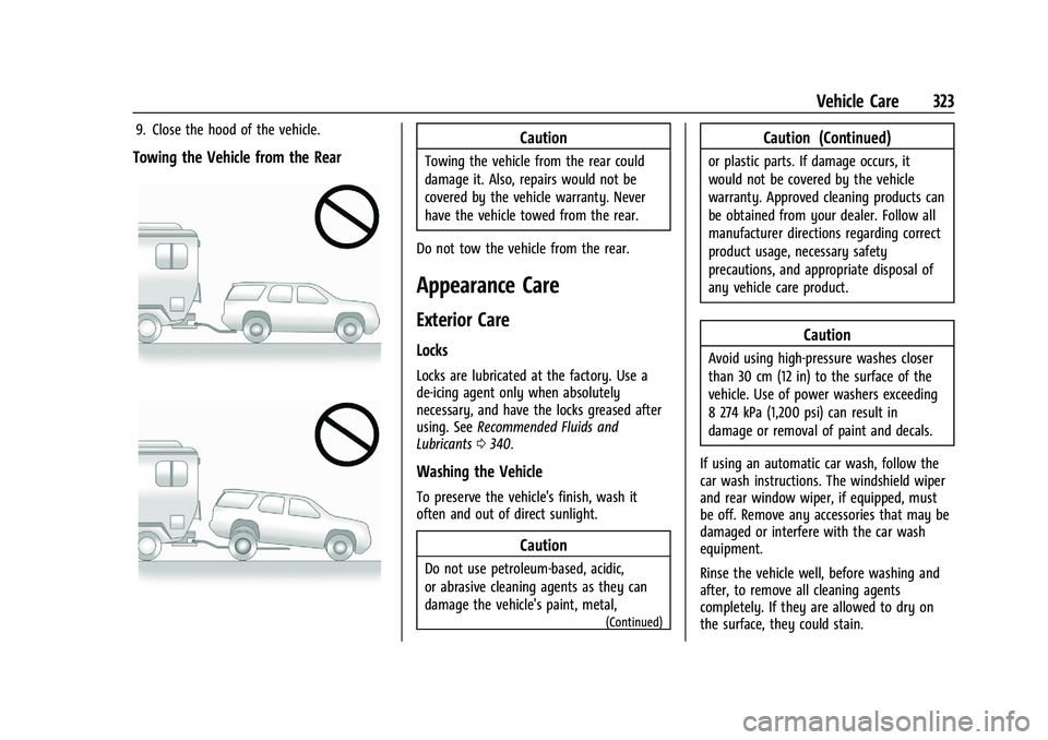 CHEVROLET BLAZER 2021  Owners Manual Chevrolet Blazer Owner Manual (GMNA-Localizing-U.S./Canada/Mexico-
14608203) - 2021 - CRC - 10/29/20
Vehicle Care 323
9. Close the hood of the vehicle.
Towing the Vehicle from the Rear
Caution
Towing 