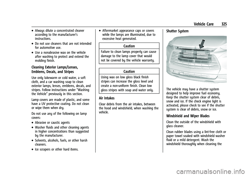 CHEVROLET BLAZER 2021  Owners Manual Chevrolet Blazer Owner Manual (GMNA-Localizing-U.S./Canada/Mexico-
14608203) - 2021 - CRC - 10/29/20
Vehicle Care 325
.Always dilute a concentrated cleaner
according to the manufacturer’s
instructio