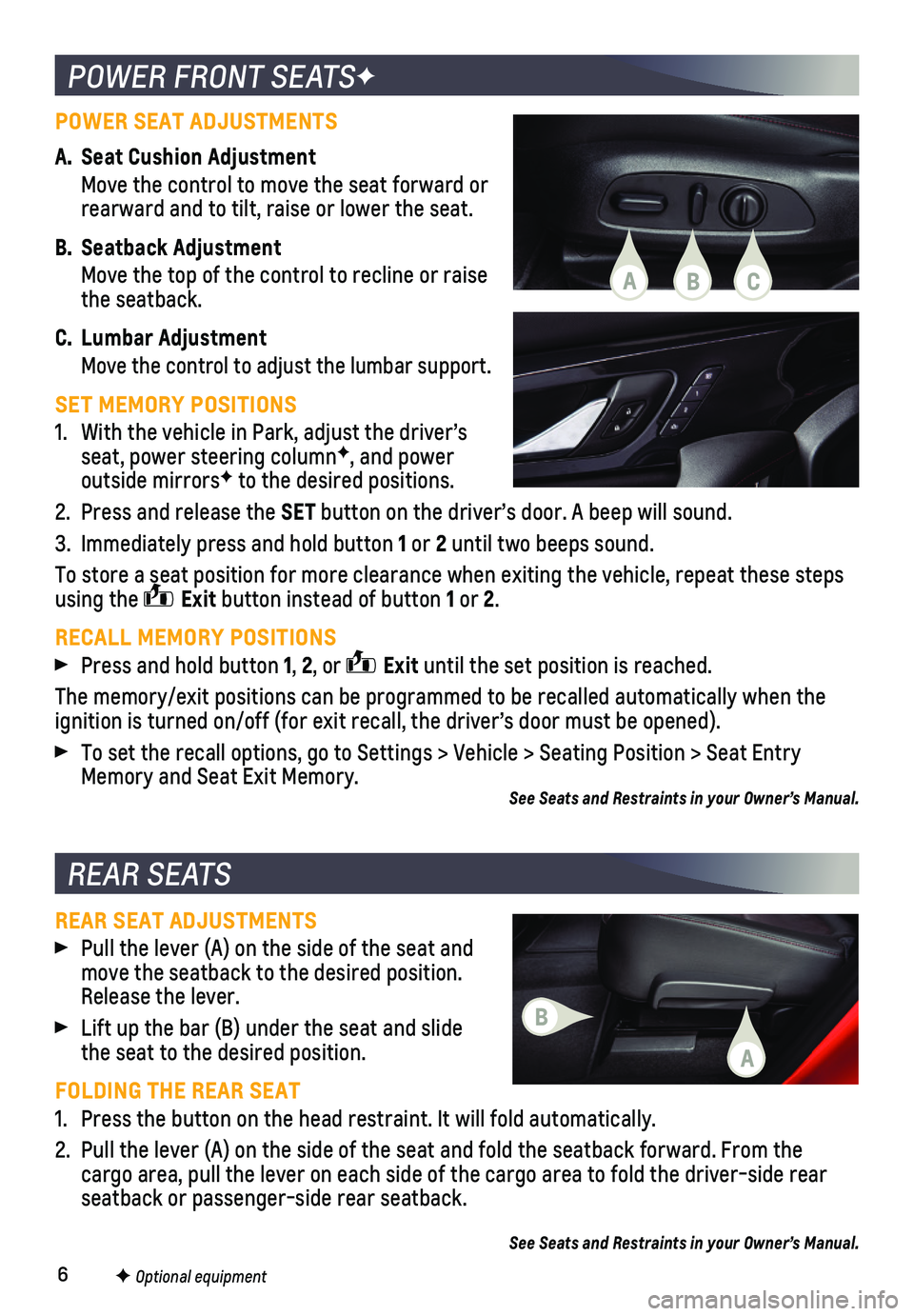 CHEVROLET BLAZER 2021  Get To Know Guide 6
POWER FRONT SEATSF
F Optional equipment
REAR SEATS
REAR SEAT ADJUSTMENTS
 Pull the lever (A) on the side of the seat and move the seatback to the desired position. Release the lever. 
 Lift up the b