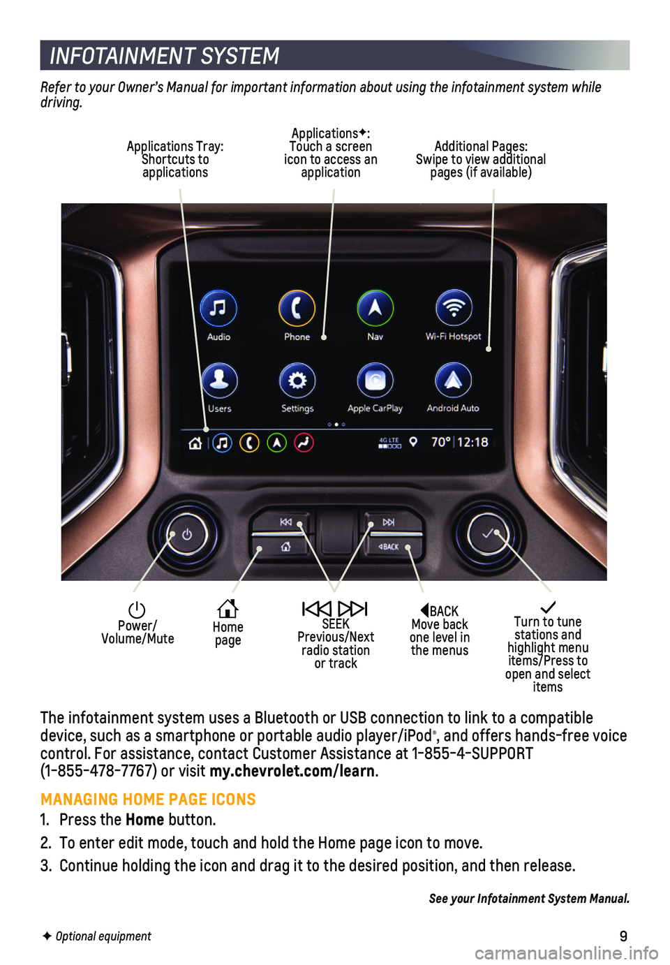 CHEVROLET SILVERADO 2019  Get To Know Guide 9
INFOTAINMENT SYSTEM
The infotainment system uses a Bluetooth or USB connection to link to a \
compatible device, such as a smartphone or portable audio player/iPod®, and offers hands-free voice con