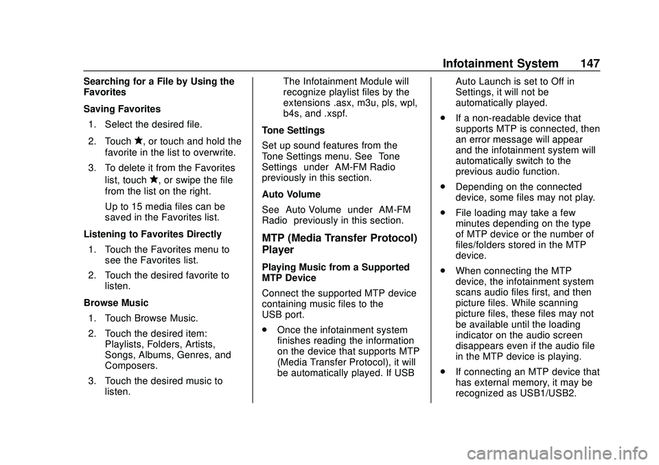 CHEVROLET VOLT 2020  Owners Manual Chevrolet BOLT EV Owner Manual (GMNA-Localizing-U.S./Canada/Mexico-
13556250) - 2020 - CRC - 2/11/20
Infotainment System 147
Searching for a File by Using the
Favorites
Saving Favorites1. Select the d