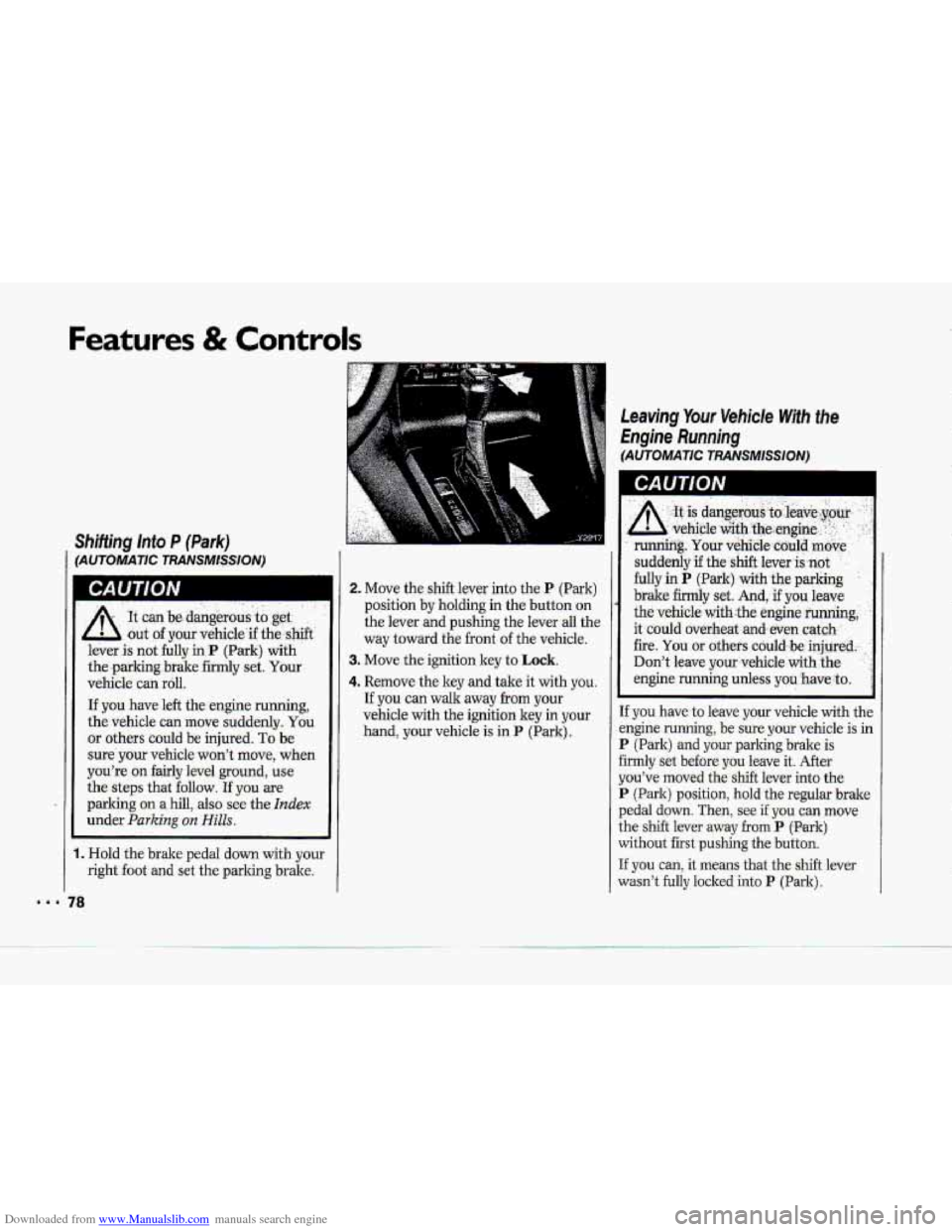 CHEVROLET CORVETTE 1993 4.G Owners Manual Downloaded from www.Manualslib.com manuals search engine Features & Controls 
., ,.,.. - 
:It can be, dangerous.iu.get:  
.. .. 
:out- of .your vehicleif the: shift 
lever is nut fully in P (Park)  