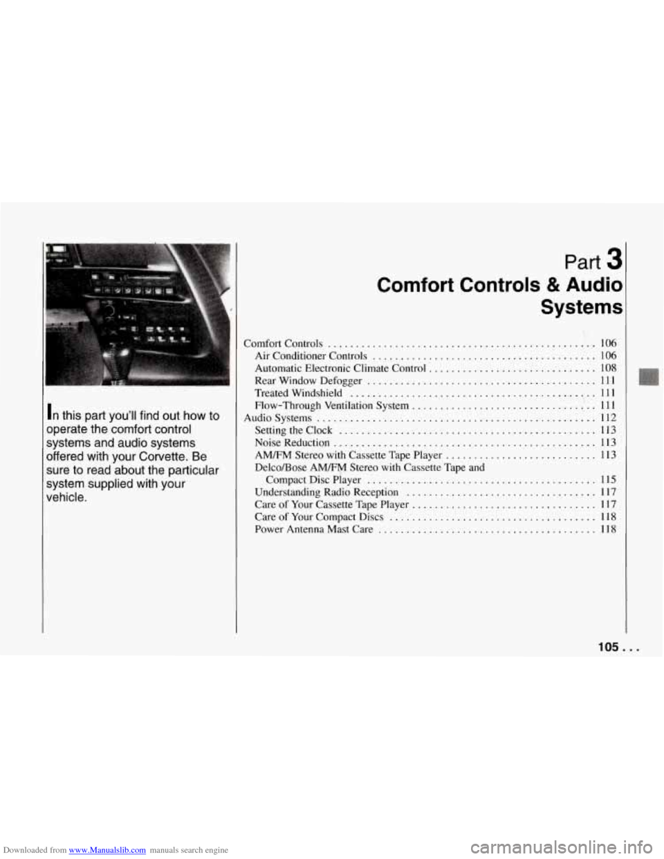 CHEVROLET CORVETTE 1994 4.G Owners Manual Downloaded from www.Manualslib.com manuals search engine In this  part  you’ll  find  out  how  to 
operate  the  comfort  control 
systems  and  audio  systems 
offered  with  your  Corvette 
. Be 
