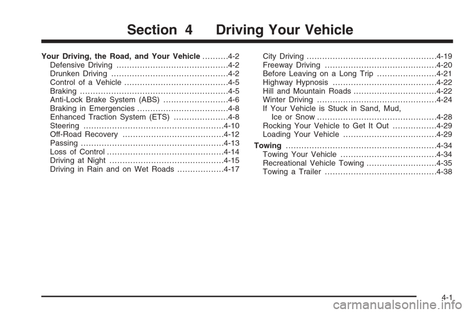 CHEVROLET MALIBU 2005 5.G Owners Manual Your Driving, the Road, and Your Vehicle..........4-2
Defensive Driving...........................................4-2
Drunken Driving.............................................4-2
Control of a Vehic