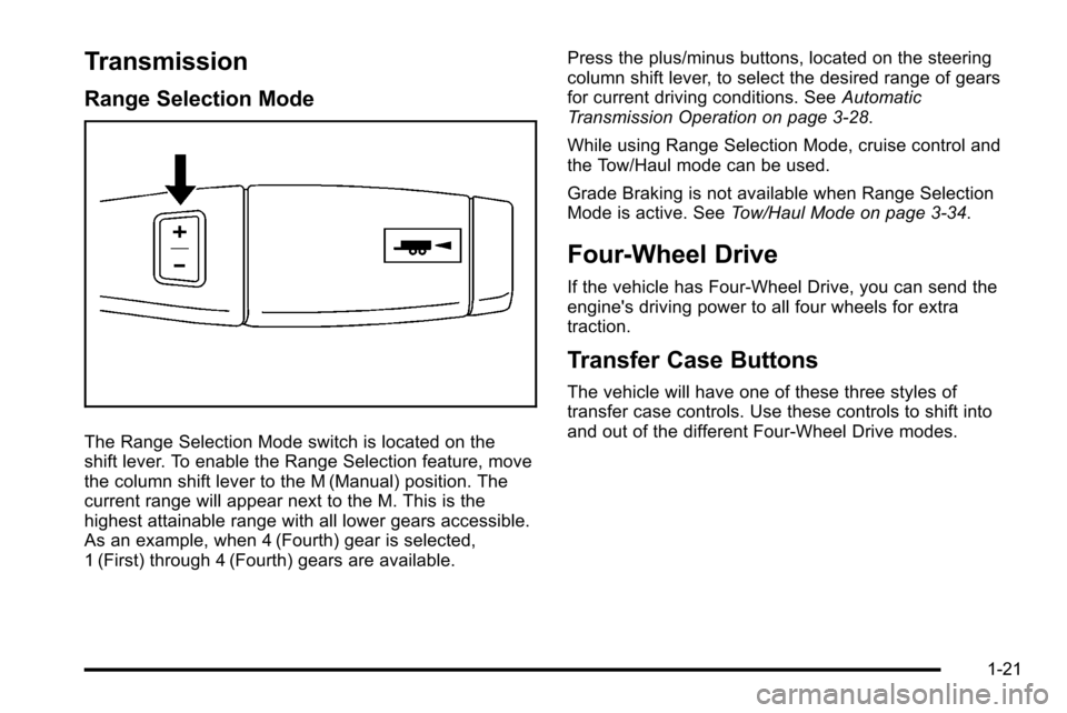 CHEVROLET SILVERADO 2010 2.G Owners Manual Transmission
Range Selection Mode
The Range Selection Mode switch is located on the
shift lever. To enable the Range Selection feature, move
the column shift lever to the M (Manual) position. The
curr