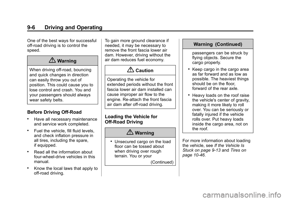 CHEVROLET SUBURBAN 2015 11.G User Guide Black plate (6,1)Chevrolet 2015i Tahoe/Suburban Owner Manual (GMNA-Localizing-U.S./
Canada/Mexico-8431502) - 2015 - crc - 1/12/15
9-6 Driving and Operating
One of the best ways for successful
off-road