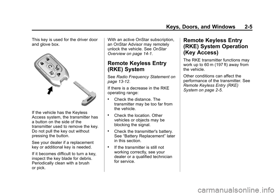 CHEVROLET SUBURBAN 2015 11.G Owners Manual Black plate (5,1)Chevrolet 2015i Tahoe/Suburban Owner Manual (GMNA-Localizing-U.S./
Canada/Mexico-8431502) - 2015 - crc - 1/12/15
Keys, Doors, and Windows 2-5
This key is used for the driver door
and 