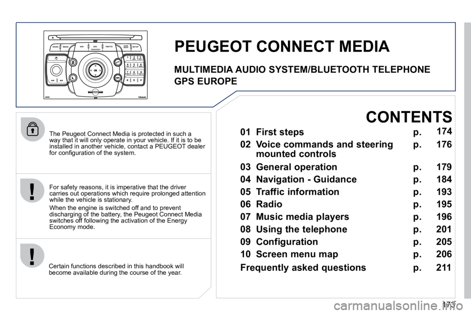 PEUGEOT 308 CC 2010  Owners Manual 173
2
ABC 3
DEF
5
JKL
4
GHI 6
MNO
8
TUV
7
PQRS 9
WXYZ
0
* #
1
RADIO MEDIA
NAV ESC TRAFFIC
SETUP
ADDR BOOK
� � �T�h�e� �P�e�u�g�e�o�t� �C�o�n�n�e�c�t� �M�e�d�i�a� �i�s� �p�r�o�t�e�c�t�e�d� �i�n� �s�u�c