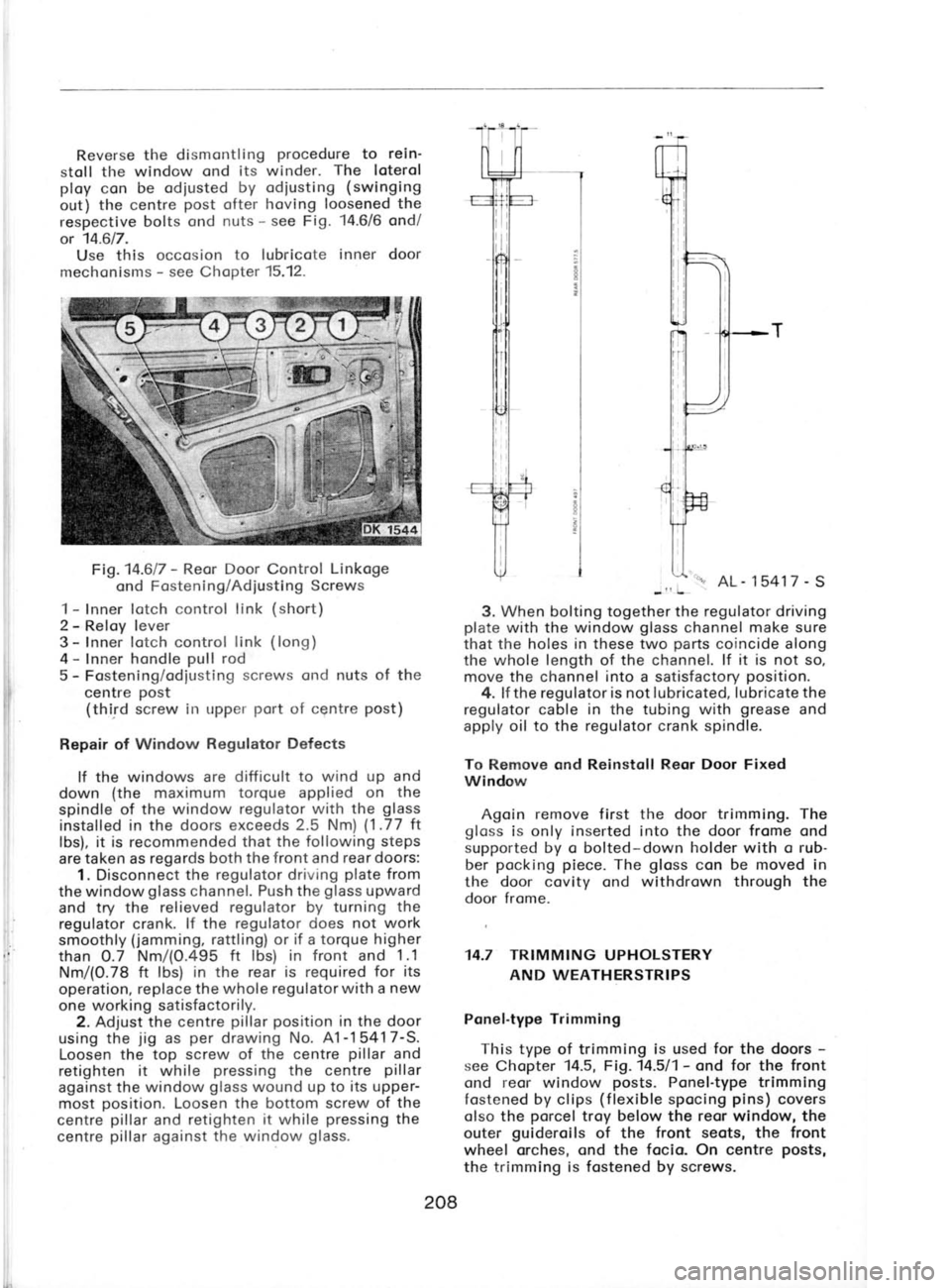 SKODA 120 LS 1980  Workshop Manual Reverse 
the 
dismontling  procedure 
to rein
stoll  tl-re window  ond its winder.  The 
loterol
ploy  con be odiusted  by  odiusting  (swinging
out) the centre  post 
ofter  hoving  loosened the
res
