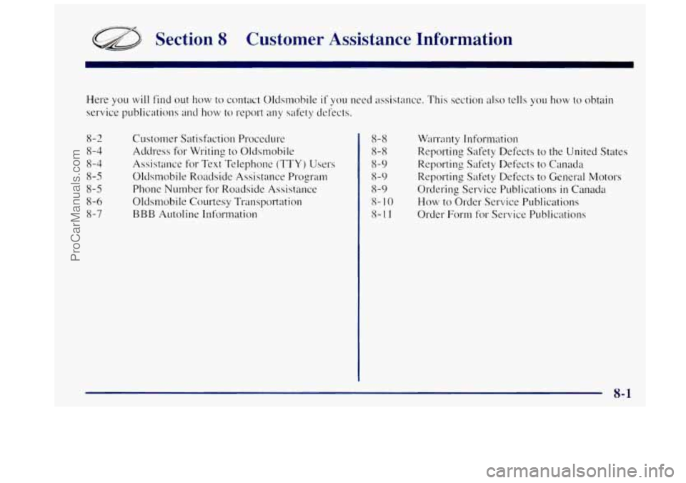 OLDSMOBILE BRAVADA 1997  Owners Manual a Section 8 Customer  Assistance  Information 
Here  you will find out how to contact  Oldsmobile if you need assistance.  This  section also tells  you how to obtain 
service publications  and  how  