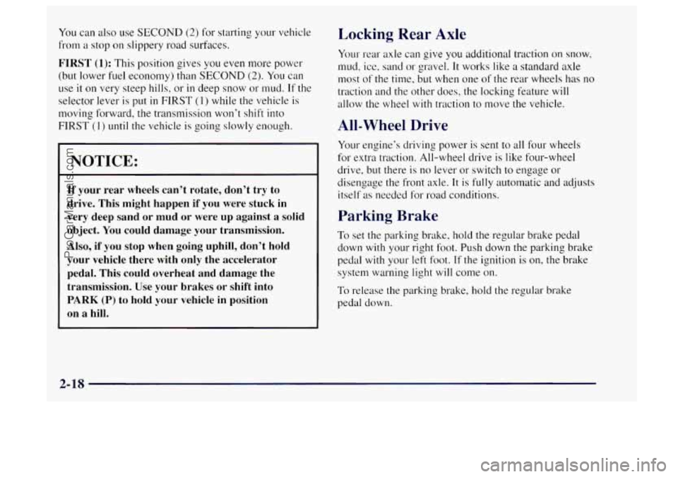 OLDSMOBILE BRAVADA 1997  Owners Manual You can also use SECOND (2) for starting your vehicle 
from  a  stop  on slippery  road surfaces. 
FIRST (1): This position  gives you even more power 
(but lower fuel economy) than 
SECOND (2). You  