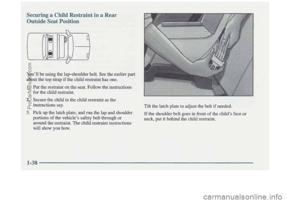 OLDSMOBILE CUTLASS 1997  Owners Manual Securing a Child Restraint in a Rear 
Outside  seat Position 
, ,, . 
ProCarManuals.com 