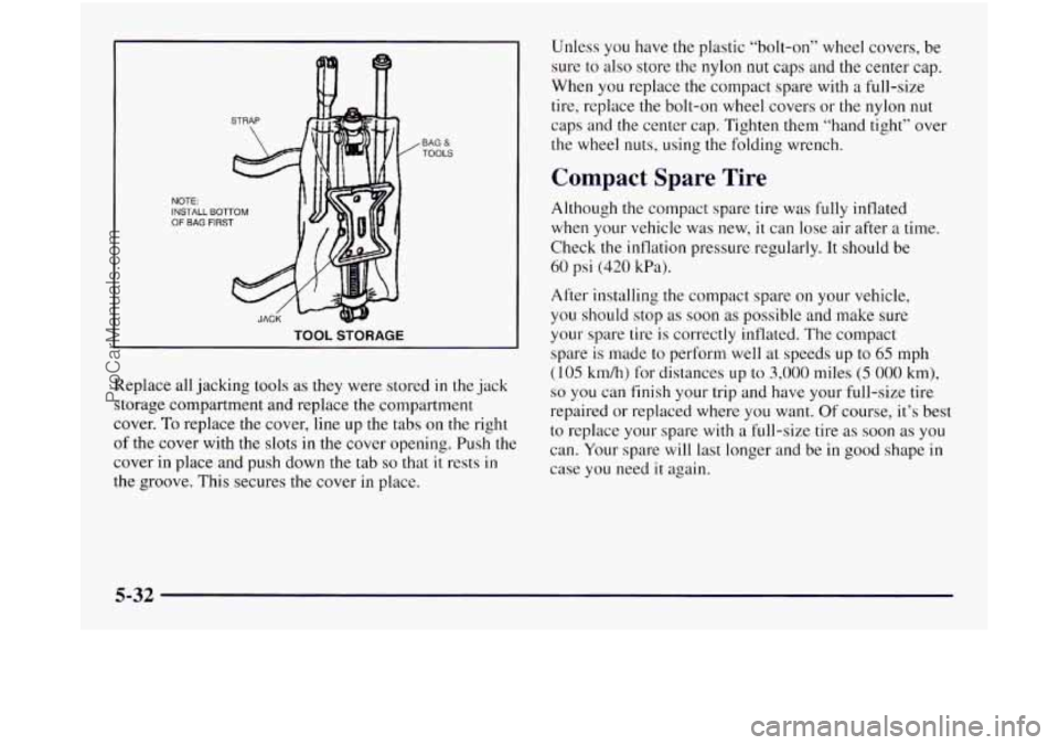 OLDSMOBILE SILHOUETTE 1997  Owners Manual NOTE: INSTALL OF BAG - BOTTOM FIRST 
TOOL STORAGE 
BAG & TOOLS 
Replace all jacking  tools as they were stored in the jack 
storage  compartment and  replace the compartment 
cover. 
To replace the co