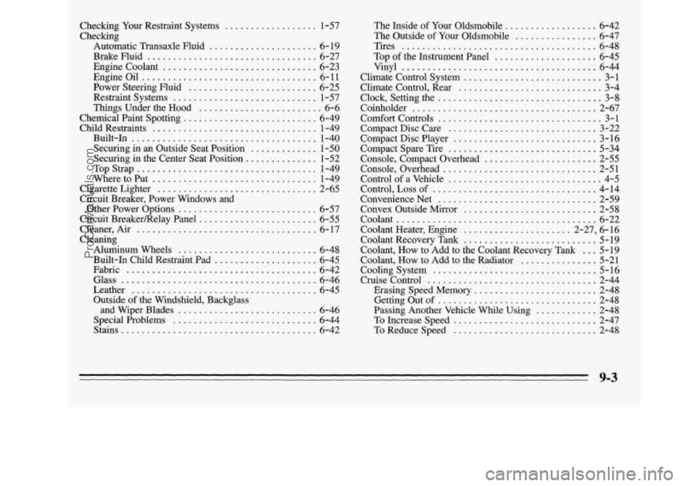 OLDSMOBILE SILHOUETTE 1995  Owners Manual Checking Your Restraint  Systems .................. 1-57 
Checking  Automatic  Transaxle  Fluid 
..................... 6-19 
Brakenuid 
................................. 6-27 
Engine  Coolant 
.......