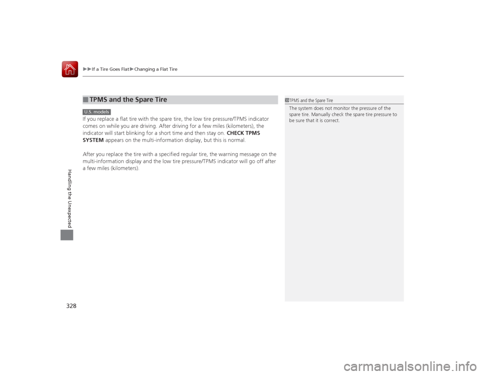 Acura ILX Hybrid 2015  Owners Manual uuIf a Tire Goes Flat uChanging a Flat Tire
328Handling the Unexpected
If you replace a flat tire with the spare tire, the low tire pressure/TPMS indicator 
comes on while you are driving. After drivi