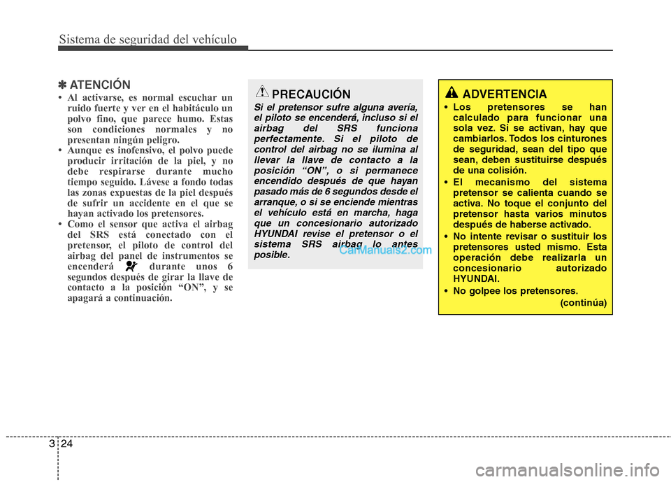 Hyundai Sonata 2011  Manual del propietario (in Spanish) Sistema de seguridad del vehículo
24
3
✽✽
ATENCIÓN

